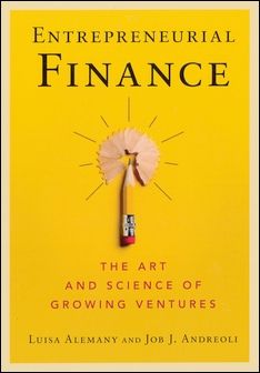 Entrepreneurial Finance: The Art and Science of Growing Ventures