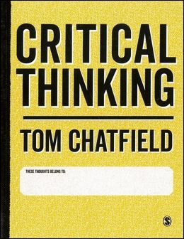 Critical Thinking: Your Guide to Effective Argument, Successful Analysis and Independent Study