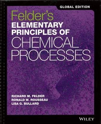 Felder's Elementary Principles of Chemical Processes 4/e