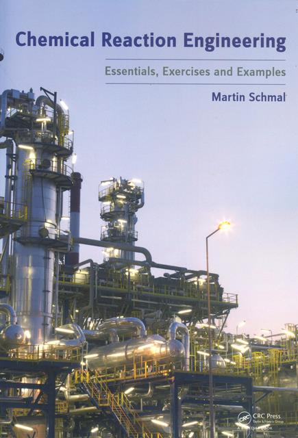 Chemical Reaction Engineering: Essentials, Exercises and Examples